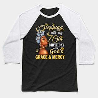 Stepping Into My 70th Birthday With God's Grace & Mercy Bday Baseball T-Shirt